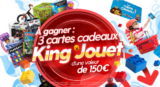 3 cartes cadeaux King Jouet d’une valeur de 150€ sont à remporter !