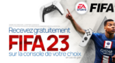Recevez gratuitement FIFA 23 sur la console de votre choix en cas de gain !