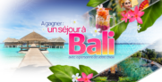 Un séjour à Bali avec la personne de votre choix est à gagner !